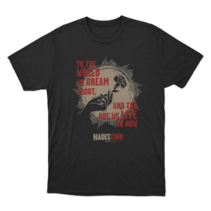 Hadestown To the World We Dream About Unisex T Shirt Black